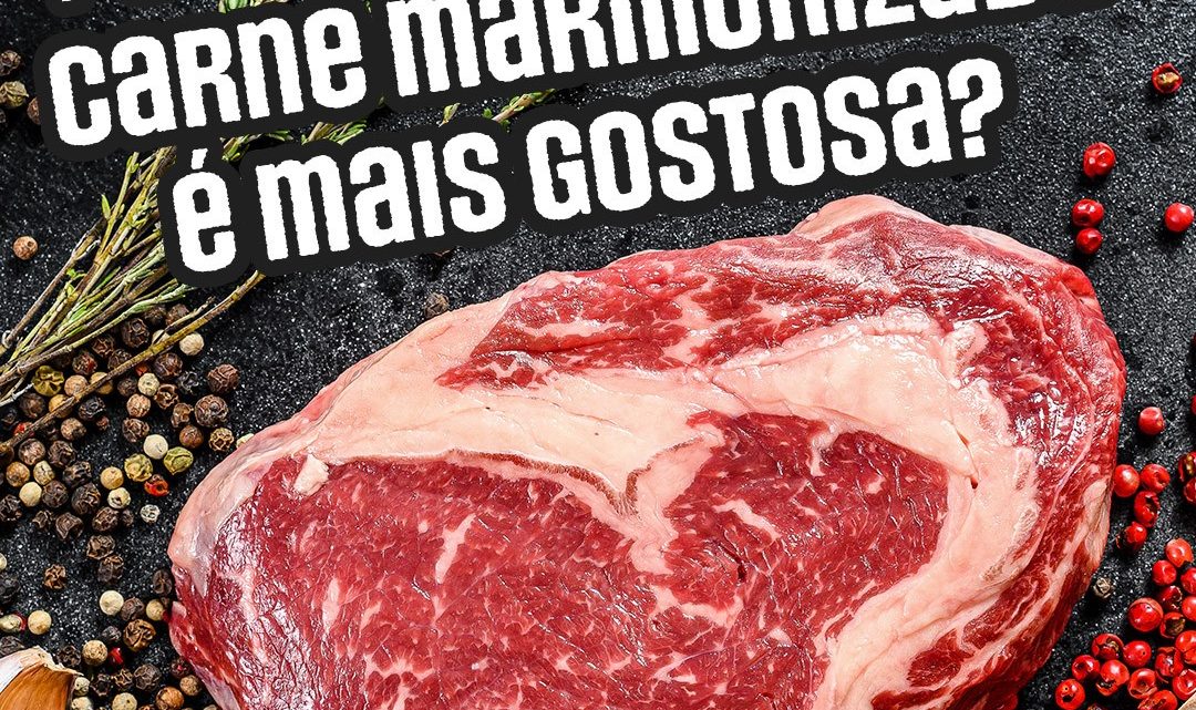 A TENDÊNCIA DE CONSUMIR CARNE MARMORIZADA!