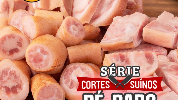 SÉRIE CORTES SUÍNOS – PÉ, RABO E ORELHA!