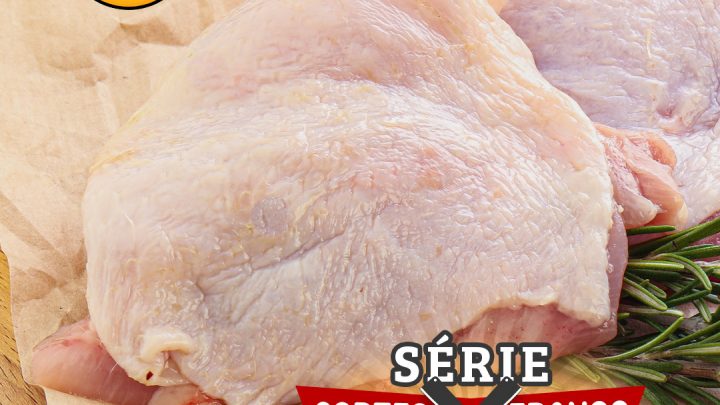 SÉRIE CORTES FRANGO – SOBRECOXA!